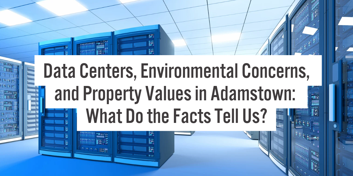 Data Centers, Environmental Concerns, and Property Values in Adamstown: What Do the Facts Tell Us?
